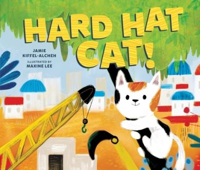 Cover for Jamie Kiffel-Alcheh · Hard Hat Cat! (Book) (2020)