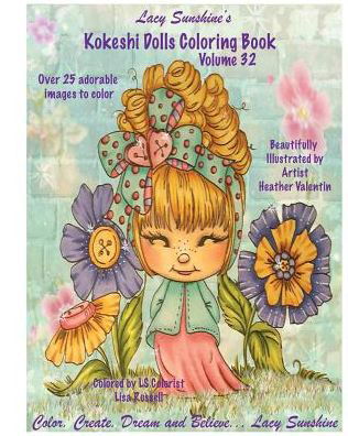 Cover for Heather Valentin · Lacy Sunshine's Kokeshi Dolls Coloring Book Volume 32 : Adorable Dolls and Fairies Coloring Book For All Ages (Pocketbok) (2016)