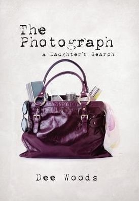Dee Woods · The Photograph: A Daughter's Search (Hardcover Book) (2017)