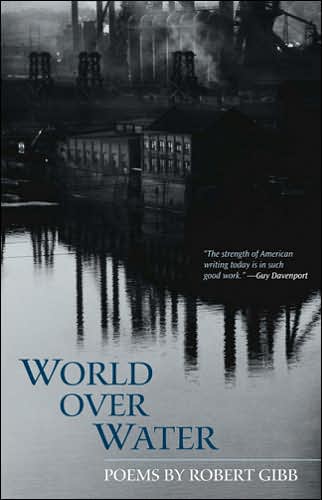 Cover for Robert Gibb · World Over Water: Poems - Histories of Arkansas (Paperback Book) (2007)