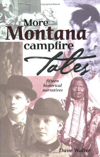 Cover for David Walter · More Montana Campfire Tales: Fifteen Historical Narratives (Paperback Book) (2003)