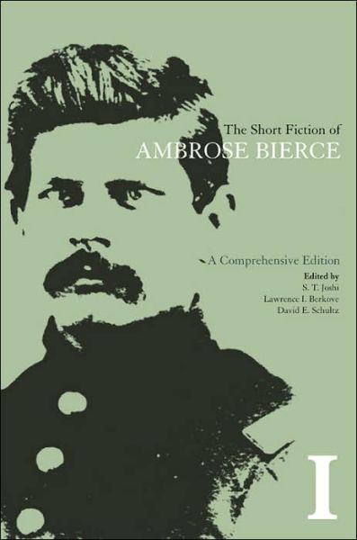 Cover for Ambrose Bierce · The Short Fiction of Ambrose Bierce, Volume I: A Comprehensive Edition (Hardcover Book) [Comprehensive Ed. edition] (2006)