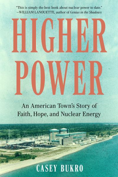 Cover for Casey Bukro · Higher Power: An American Town’s Story of Faith, Hope, and Nuclear Energy (Taschenbuch) (2026)