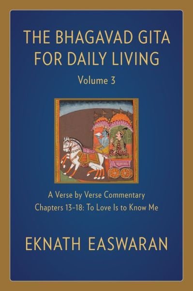 Cover for Eknath Easwaran · The Bhagavad Gita for Daily Living, Volume 3: A Verse-by-Verse Commentary: Chapters 13-18 To Love Is to Know Me - The Bhagavad Gita for Daily Living (Pocketbok) (2020)