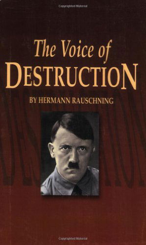 Voice of Destruction, The - Hermann Rauschning - Kirjat - Pelican Publishing Co - 9781589801363 - keskiviikko 18. kesäkuuta 2003