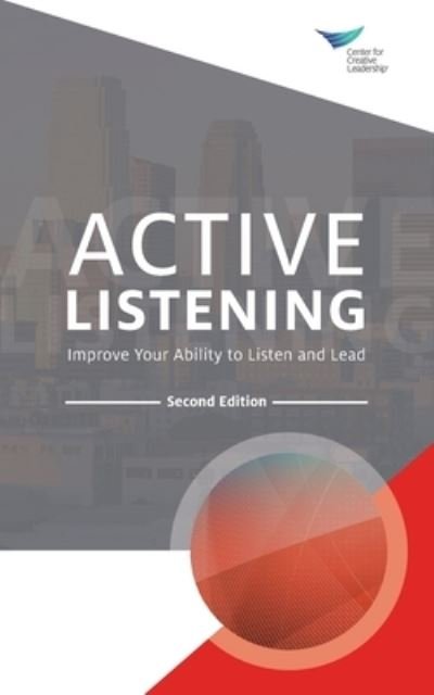 Cover for Center for Creative Leadership · Active Listening: Improve Your Ability to Listen and Lead, Second Edition (Paperback Book) [2nd Revised edition] (2019)