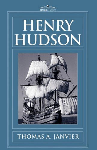 Cover for Thomas A. Janvier · Henry Hudson: a Brief Statement of His Aims &amp; His Achievements (Hardcover Book) (2009)