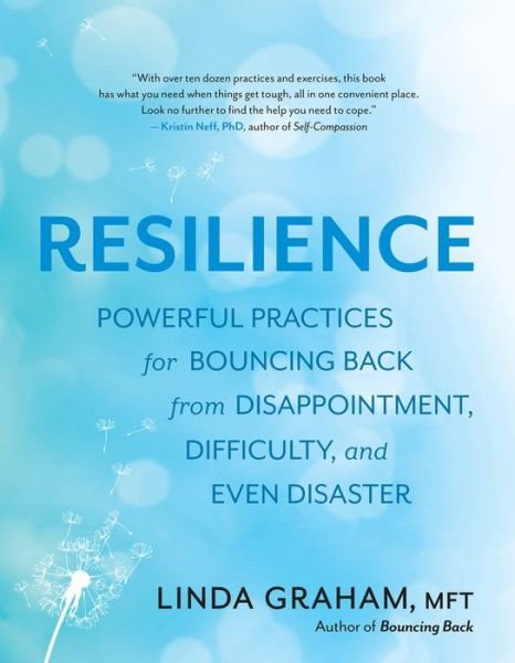 Cover for Linda Graham · Resilience: Powerful Practices for Bouncing Back from Disappointment, Difficulty, and Even Disaster (Taschenbuch) (2018)