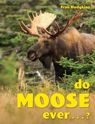 Do Moose Ever . . .? - Fran Hodgkins - Bücher - Rowman & Littlefield - 9781608937363 - 1. Oktober 2022
