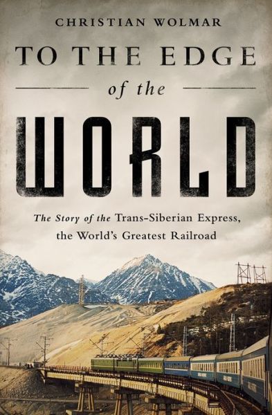 Cover for Christian Wolmar · To the Edge of the World (Paperback Book) (2016)