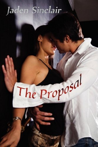 The Proposal - Jaden Sinclair - Books - Melange Books, LLC - 9781612350363 - March 17, 2011