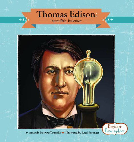 Cover for Amanda Doering Tourville · Thomas Edison: Incredible Inventor (Beginner Biographies) (Beginner Biographies Set 2) (Hardcover Book) (2013)