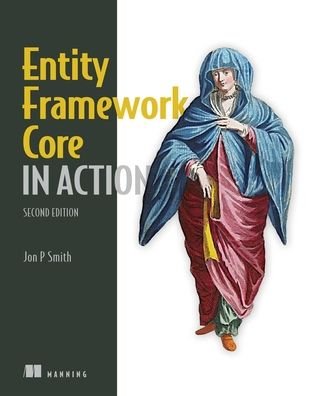 Entity Framework Core in Action, 2E - Jon Smith - Książki - Manning Publications - 9781617298363 - 24 listopada 2021