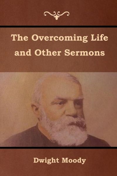 Cover for Dwight Moody · The Overcoming Life and Other Sermons (Paperback Book) (2018)