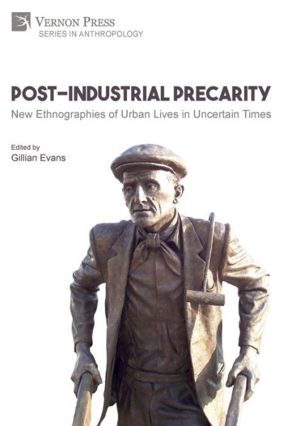 Cover for Gillian Evans · Post-Industrial Precarity New Ethnographies of Urban Lives in Uncertain Times (Bok) (2020)