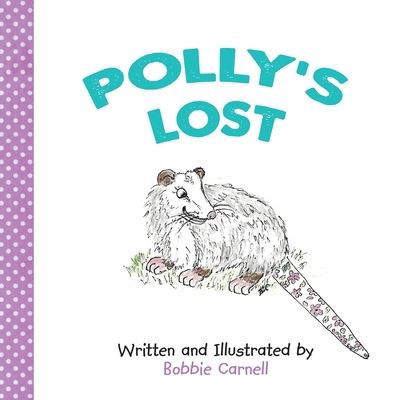 Polly's Lost - Bobbie Carnell - Książki - Innerquest - 9781630518363 - 23 kwietnia 2020