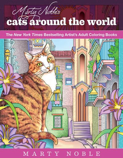 Cover for Marty Noble · Marty Noble's Cats Around the World: New York Times Bestselling Artists' Adult Coloring Books (Paperback Book) (2018)