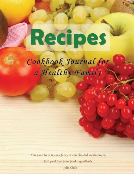 Cookbook Journal for a Healthy Family - Mojo Enterprises - Książki - Speedy Publishing LLC - 9781634284363 - 2 września 2014