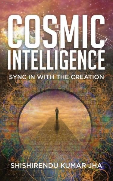 Cover for Shishirendu Kumar Jha · Cosmic Intelligence (Pocketbok) (2022)