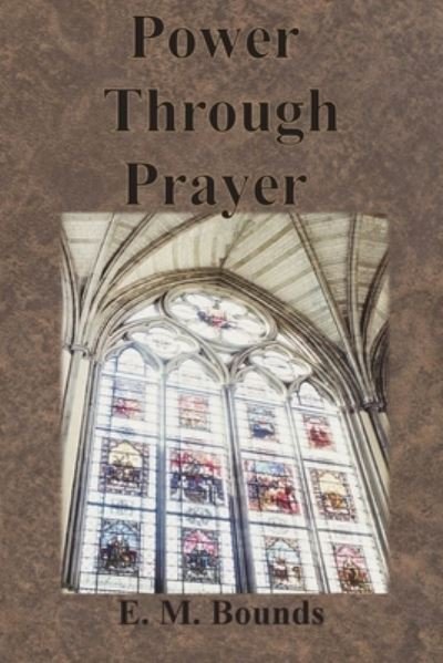 Cover for Edward M Bounds · Power Through Prayer (Taschenbuch) (1910)