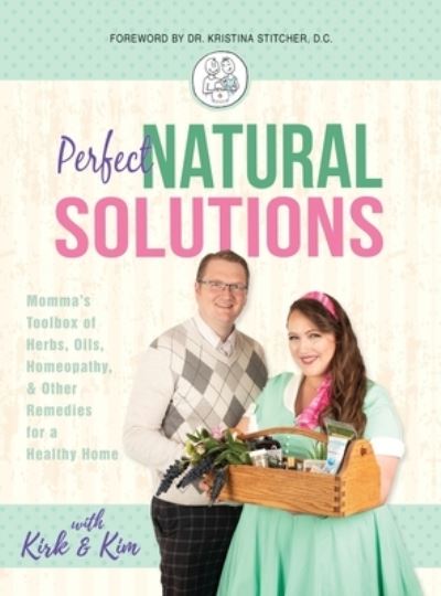 Cover for With Kirk and Kim Miller · Perfect Natural Solutions (Hardcover Book) (2019)