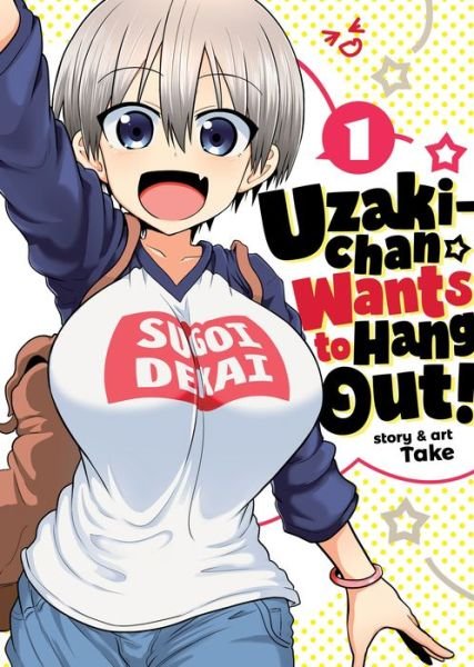 Cover for Take · Uzaki-chan Wants to Hang Out! Vol. 1 - Uzaki-chan Wants to Hang Out! (Paperback Book) (2019)