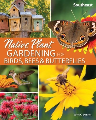 Cover for Jaret C. Daniels · Native Plant Gardening for Birds, Bees &amp; Butterflies: Southeast - Nature-Friendly Gardens (Pocketbok) (2021)