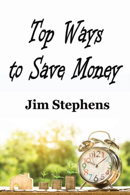 Cover for Jim Stephens · Top Ways to Save Money (Paperback Book) (2020)