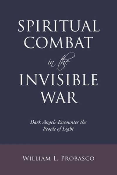 Cover for William L. Probasco · Spiritual Combat in the Invisible War (Book) (2021)