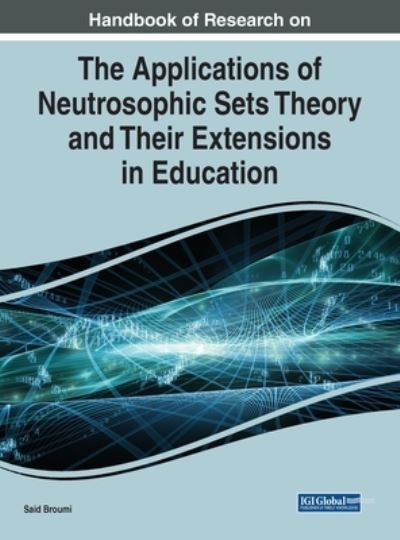 Cover for Said Broumi · Handbook of Research on the Applications of Neutrosophic Sets Theory and Their Extensions in Education (Book) (2023)