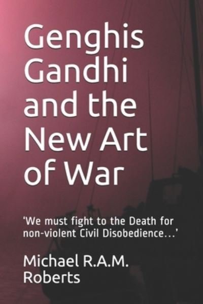Cover for Michael R a M Roberts · Genghis Gandhi and the New Art of War (Paperback Book) (2019)