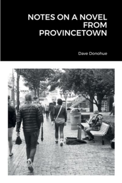 Cover for Dave Donohue · Notes on a Novel from Provincetown (Book) (2022)