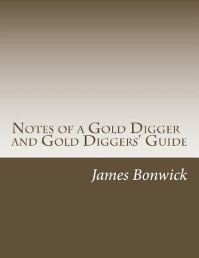Cover for James Bonwick · Notes of a Gold Digger and Gold Diggers' Guide (Paperback Book) (2018)