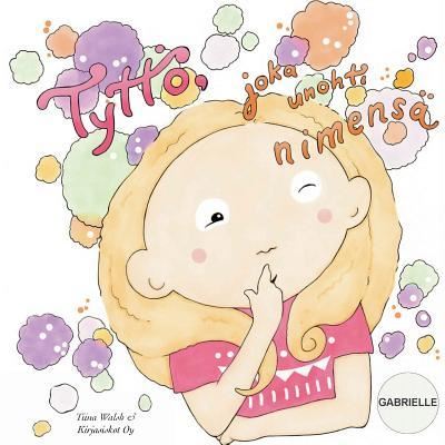 Cover for Tiina Walsh · Tyttoe, joka unohti nimensa GABRIELLE (Paperback Book) (2018)