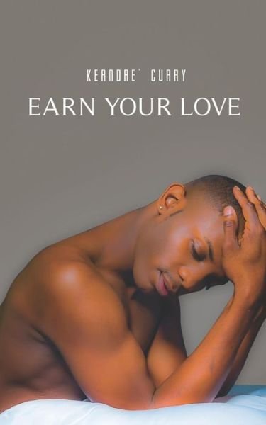 Cover for Keandre Curry · Earn Your Love (Pocketbok) (2019)