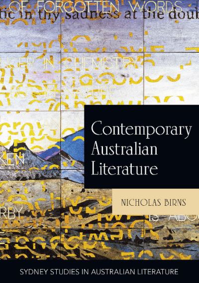 Contemporary Australian Literature: A World Not Yet Dead - Sydney Studies in Australian Literature - Birns, New York University, Nicholas - Books - Sydney University Press - 9781743324363 - December 1, 2015