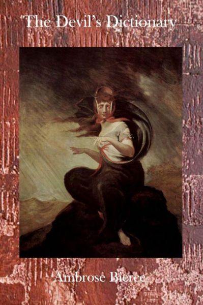 The Devil's Dictionary - Ambrose Bierce - Bøger - Theophania Publishing - 9781770830363 - 2. maj 2011