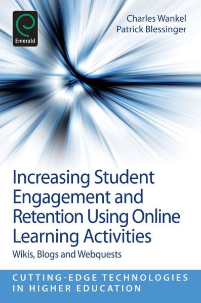 Cover for Charles Wankel · Increasing Student Engagement and Retention Using Online Learning Activities: Wikis, Blogs and Webquests - Cutting-edge Technologies in Higher Education (Taschenbuch) (2012)