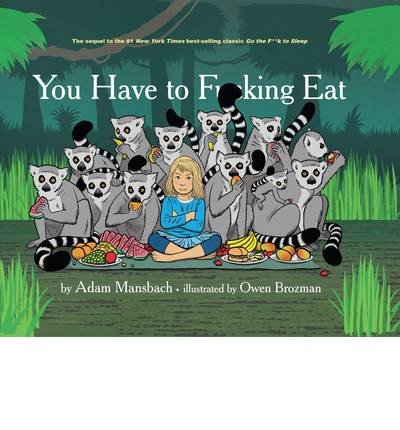 Cover for Adam Mansbach · You Have to Fucking Eat (Hardcover Book) [Main edition] (2014)
