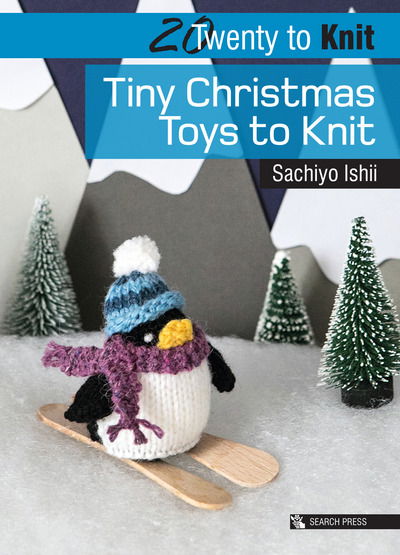 Cover for Sachiyo Ishii · Twenty to Knit: Tiny Christmas Toys to Knit - Twenty to Make (Taschenbuch) (2018)