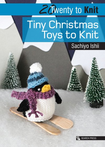 Cover for Sachiyo Ishii · Twenty to Knit: Tiny Christmas Toys to Knit - Twenty to Make (Paperback Book) (2018)