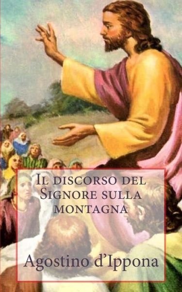 Cover for Sant Agostino D'ippona · Il Discorso Del Signore Sulla Montagna (Paperback Bog) [Italian edition] (2013)