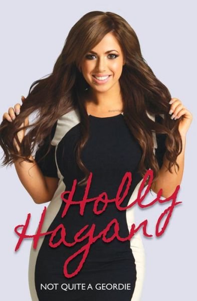 Cover for Holly Hagan · Not Quite A Geordie -the Autobiography Of Geordie Shores Holly Hagan (Paperback Book) (2015)