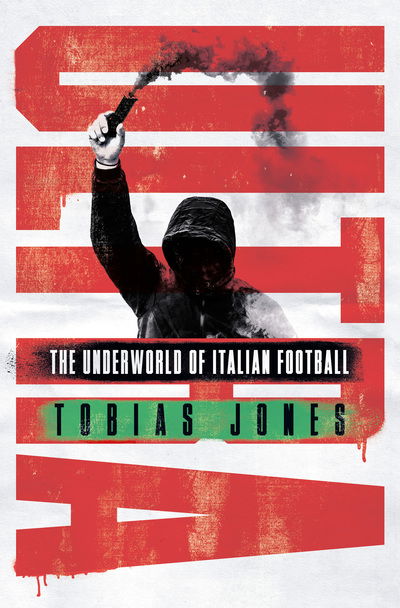 Cover for Tobias Jones · Ultra: The Underworld of Italian Football (Hardcover Book) (2019)