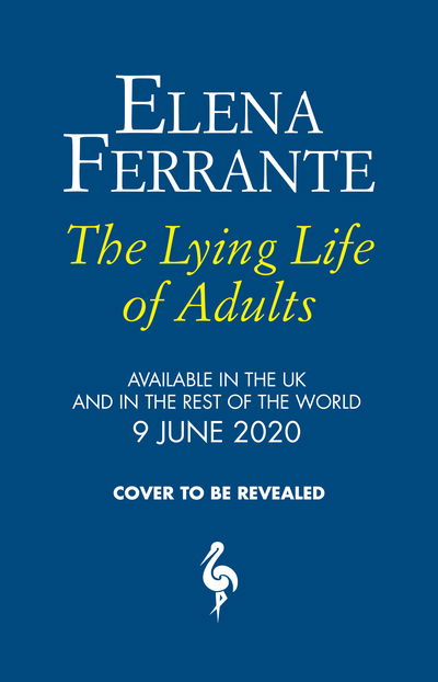 The Lying Life of Adults: A SUNDAY TIMES BESTSELLER - Elena Ferrante - Bøker - Europa Editions (UK) Ltd - 9781787702363 - 1. september 2020