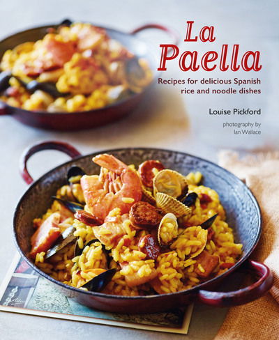 Cover for Louise Pickford · La Paella: Recipes for Delicious Spanish Rice and Noodle Dishes (Inbunden Bok) (2020)