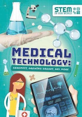 Cover for John Wood · Medical Technology: Genomics, Growing Organs and More - STEM In Our World (Paperback Book) (2019)