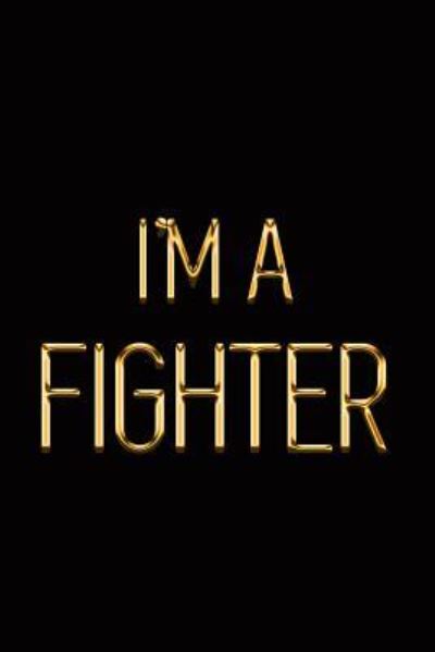 I'm a Fighter - Makmak Luxury - Książki - Independently Published - 9781790908363 - 7 grudnia 2018