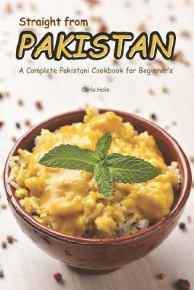 Straight from Pakistan - Carla Hale - Livres - Independently Published - 9781794658363 - 23 janvier 2019