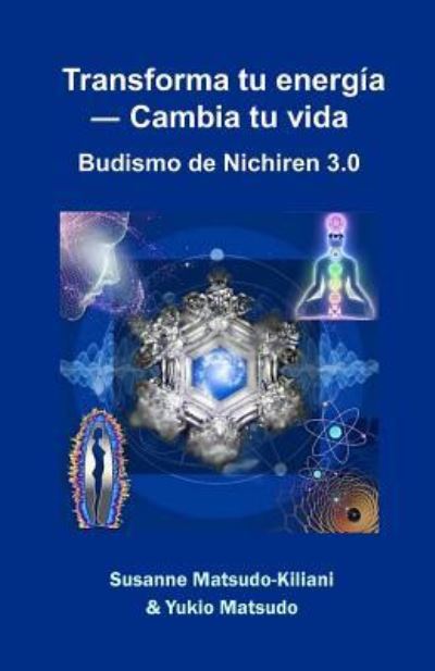 Transforma Tu Energ a â€• Cambia Tu Vida - Yukio Und Matsudo - Książki - Independently Published - 9781797079363 - 23 marca 2019